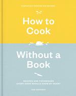 How to Cook Without a Book, Completely Updated and Revised