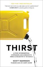 Thirst: A Story of Redemption, Compassion, and a Mission to Bring Clean Water to the World