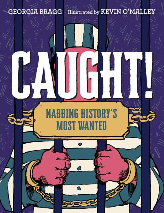 Caught! - Georgia Bragg,Kevin O'Malley - ebook