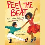 Feel the Beat: Dance Poems that Zing from Salsa to Swing