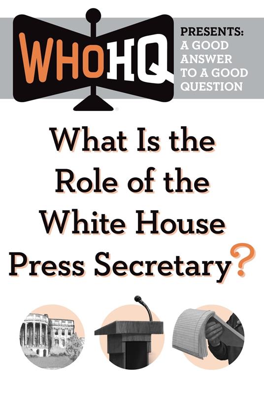 What Is the Role of the White House Press Secretary? - Who HQ - ebook