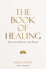 The Book of Healing: Selected Poetry and Prose