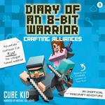 Diary of an 8-Bit Warrior: Crafting Alliances