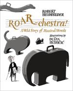 Roar-chestra!: A Wild Story of Musical Words