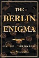 The Berlin Enigma: Memories - From Boy to Spy