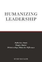 Humanizing Leadership: Reflection Fuels, People Matter, Relationships Make The Difference