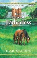 Twice Fathered, Fatherless: The Gwennan Mosaic Series Book Two