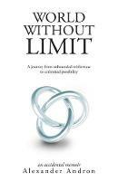 World Without Limit: A Journey from Unbounded Misfortune to Unlimited Possibility