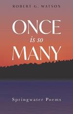 Once is so Many: Springwater Poems