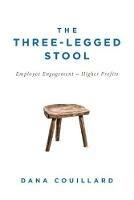 The Three-Legged Stool: Employee Engagement = Higher Profits