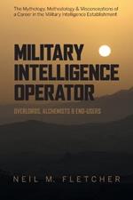 Military Intelligence Operator: Overlords, Alchemists & End-Users