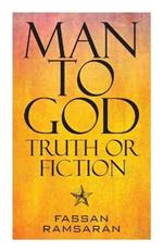 Man to God: Truth or Fiction