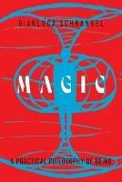 Magic: A Practical Philosophy of Being