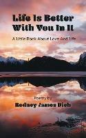 Life Is Better With You In It: A Little Book About Love And Life