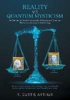 Reality vs Quantum Mysticism: An Attempt to Resolve Issues with Relativity and Quantum Mechanics and Explain Dark Energy