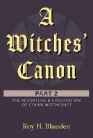 A Witches' Canon Part 2: The Adventure & Exploration of Coven Witchcraft