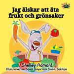 Jag älskar att äta frukt och grönsaker