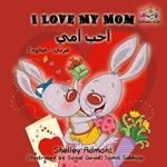 I Love My Mom (English Arabic children's book)