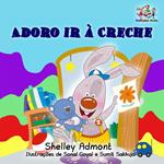 Adoro ir à Creche (I Love to Go to Daycare) Portuguese Book for Kids