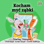 Kocham myc zabki (I Love to Brush My Teeth - Polish edition)