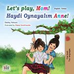 Let’s Play, Mom! Haydi Oynayalim Anne!