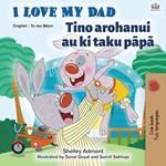 I Love My Dad Tino arohanui au ki taku papa