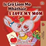 Is Grá Liom Mo Mháthair I Love My Mom