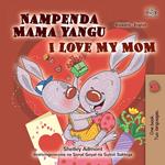 Nampenda Mama yangu I Love My Mom