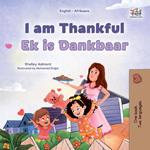 I am Thankful Ek is Dankbaar