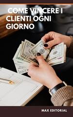 Come vincere i clienti ogni giorno