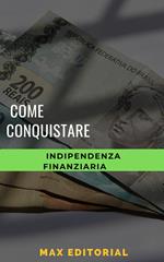 Come conquistare l'indipendenza finanziaria