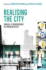 Realising the City: Urban Ethnography in Manchester