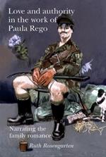 Love and Authority in the Work of Paula Rego: Narrating the Family Romance