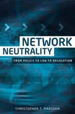 Network Neutrality: From Policy to Law to Regulation