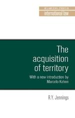 The Acquisition of Territory in International Law: With a New Introduction by Marcelo G. Kohen