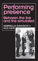 Performing Presence: Between the Live and the Simulated