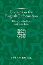 Lollards in the English Reformation: History, Radicalism, and John Foxe