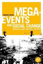 Mega-Events and Social Change: Spectacle, Legacy and Public Culture