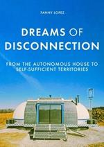 Dreams of Disconnection: From the Autonomous House to Self-Sufficient Territories