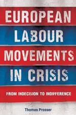 European Labour Movements in Crisis: From Indecision to Indifference