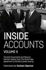 Inside Accounts, Volume II: The Irish Government and Peace in Northern Ireland, from the Good Friday Agreement to the Fall of Power-Sharing