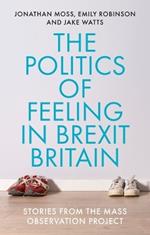 The Politics of Feeling in Brexit Britain: Stories from the Mass Observation Project