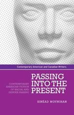 Passing into the Present: Contemporary American Fiction of Racial and Gender Passing