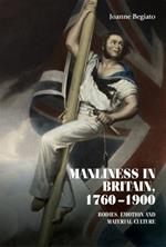 Manliness in Britain, 1760–1900: Bodies, Emotion, and Material Culture