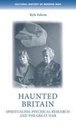 Haunted Britain: Spiritualism, Psychical Research and the Great War