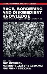 Race, Bordering and Disobedient Knowledge: Activism and Everyday Struggles in Europe