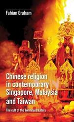 Chinese Religion in Contemporary Singapore, Malaysia and Taiwan: The Cult of the Two Grand Elders