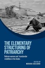 The Elementary Structuring of Patriarchy: Bolivian Women and Transborder Mobilities in the Andes