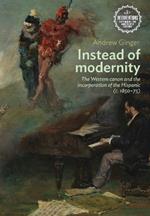 Instead of Modernity: The Western Canon and the Incorporation of the Hispanic (c. 1850–75)