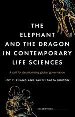 The Elephant and the Dragon in Contemporary Life Sciences: A Call for Decolonising Global Governance